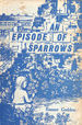 An Episode of Sparrows: a Novel