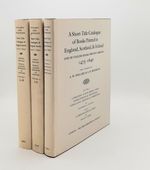 A Short-Title Catalogue of Books Printed in England Scotland and Ireland and of English Books Printed Abroad 1475-1640 in Three Volumes