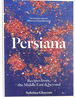 Persiana: Recipes From the Middle East & Beyond