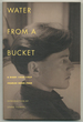 Water From a Bucket: a Diary 1948-1957