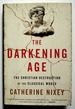 The Darkening Age: the Christian Destruction of the Classical World