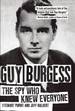 Guy Burgess: the Spy Who Knew Everyone