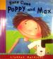 Here Come Poppy and Max