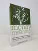 Money and Meaning, + Url: New Ways to Have Conversations About Money With Your Clients--a Guide for Therapists, Coaches, and Other Professionals