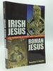 Irish Jesus, Roman Jesus: the Formation of Early Irish Christianity