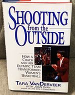 Shooting From the Outside; How a Coach and Her Olympic Team Transformed Women's Basketball