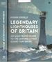 Legendary Lighthouses of Britain: Ghosts, Shipwrecks & Feats of Heroism