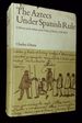 The Aztecs Under Spanish Rule: a History of the Indians of the Valley of Mexico 1519-1810