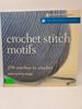 Crochet Stitch Motifs: 250 Stitches to Crochet