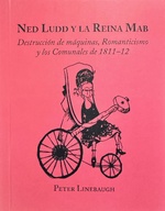 Ned Ludd Y La Reina Mab: Destruccion De Maquinas, Romanticismo Y Los Comunales De 1811-12 (Spanish Edition)