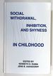 Social Withdrawal, Inhibition, and Shyness in Childhood