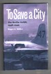 To Save a City the Berlin Airlift 1948-1949