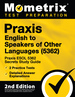 Praxis English to Speakers of Other Languages (5362)-Praxis Esol 5362 Secrets Study Guide [2nd Edition]