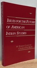 Issues for the Future of American Indians Studies: a Needs Assessment and Program Directory