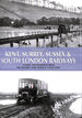 Images of Kent, Surrey, Sussex & South London Railways: Classic Photographs From the Maurice Dart Railway Collection