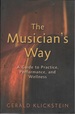 The Musician's Way: a Guide to Practice, Performance, and Wellness