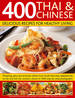 400 Thai & Chinese Delicious Recipes for Healthy Living: Tempting, Spicy and Aromatic Dishes From South East Asia, Adapted Into No-Fat and Low-Fat Versions, Shown in 1600 Step-By-Step Photographs