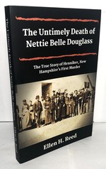 The Untimely Death of Nettie Belle Douglass: The True Story of Henniker, New Hampshire's First Murder