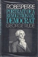 Robespierre: Portrait of a Revolutionary Democrat