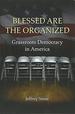 Blessed Are the Organized: Grassroots Democracy in America