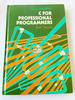 1986 Hc C for Professional Programmers (Series: Ellis Horwood Series in Computers and Their Applications Series Editor: B. Meek)