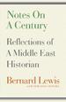 Notes on a Century: Reflections of a Middle East Historian