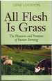 All Flesh is Grass the Pleasures and Promises of Pasture Farming
