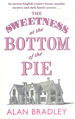 The Sweetness at the Bottom of the Pie: the Gripping First Novel in the Cosy Flavia De Luce Series (Flavia De Luce Mystery)