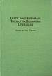 Celtic and Germanic Themes in European Literature