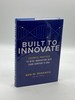 Built to Innovate Essential Practices to Wire Innovation Into Your Company's Dna