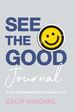 See the Good Journal: (Daily Bible Devotional With Prayer Prompts, Inspirational Quotes, & Space for Journaling)