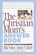 The Christian Mom's Answer Book