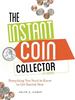 The Instant Coin Collector, 2nd Edition: Everything You Need to Know to Get Started Now