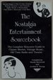 The Nostalgia Entertainment Sourcebook: the Complete Resource Guide to Classic Movies, Vintage Music, Old Time Radio and Theatre
