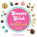 Sweets on a Stick: More Than 150 Kid-Friendly Recipes for Cakes, Candies, Cookies, and Pies on the Go!