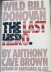 The last hero: Wild Bill Donovan: the biography and political experience of Major General William J. Donovan, founder of the OSS and "father" of the CIA, from his personal and secret papers and the diaries of Ruth Donovan