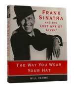 Frank Sinatra and the Lost Art of Livin' the Way You Wear Your Hat