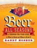 Beer for All Seasons: a Through-the-Year Guide to What to Drink and When to Drink It