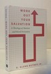 Work Out Your Salvation: a Theology of Markets and Moral Formation Hardcover