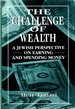 The Challenge of Wealth: a Jewish Perspective on Earning and Spending Money