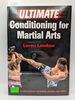 Ultimate Conditioning for Martial Arts: Covers 10 Disciplines Including J Jiujitsu and Mma