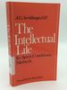 The Intellectual Life: Its Spirit, Conditions, Methods