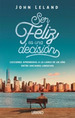 Ser Feliz Es Una Decision-John Leland-Libro