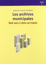 Archivos Municipales-Qu Son? , Garc'a Ruiprez, Trea