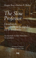 The Slow Professor Desafiando La Cultura De La Rapidez En L, De Berg, Maggie. Editorial Universidad De Granada, Tapa Blanda En EspaOl