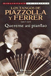 Quereme Asi Piantao. 1967-1971 Los Tangos De Piazzolla Y Ferrer, De Ferrer Horacio. Editorial Continente, Tapa Blanda En EspaOl, 2000