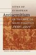 Sites of European Antisemitism in the Age of Mass Politics, 1880-1918