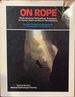 On Rope: North American Vertical Rope Techniques for Caving, Search and Rescue, Mountaineering