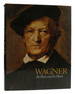 Wagner: the Man and His Music