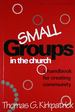 Small Groups in the Church: a Handbook for Creating Community